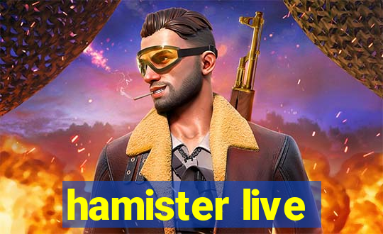 hamister live